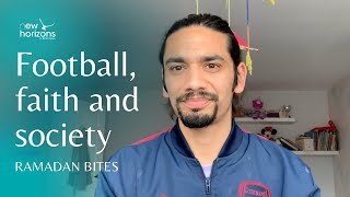 Football, faith and society | Ramadan Bites 2021