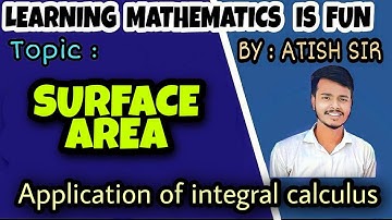 Application of Integral Calculus : Surface Area