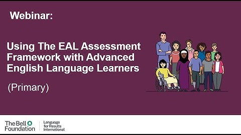 Using The EAL Assessment Framework with Advanced English Language Learners | Primary | International