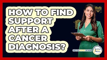 How To Find Support After A Cancer Diagnosis?