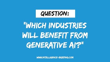 Which Industries Will Benefit From Generative AI? (Guest: Ted Shelton)
