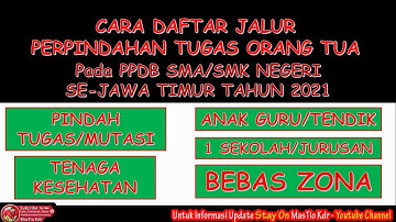 Cara Daftar Jalur Perpindahan Tugas Orang Tua pada PPDB SMA/SMK Negeri Se-Jatim Tahun 2021