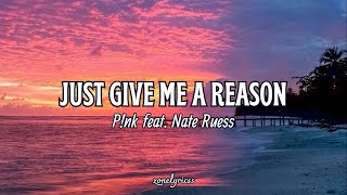 P!nk feat. Nate Ruess - Just Give Me A Reason | Lyrics Video