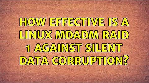 How effective is a Linux mdadm RAID 1 against silent data corruption?