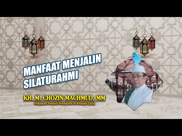 Manfaat Menjalin Silaturahmi  | KH. M. Chozin Machmud,MM class=