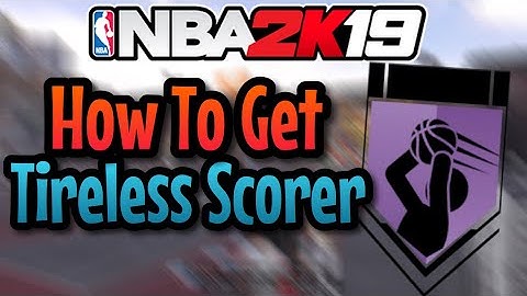 NBA 2K19 HOW TO GET TIRELESS SCORER BADGE!