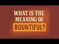 What Is The Meaning Of Bountiful 
