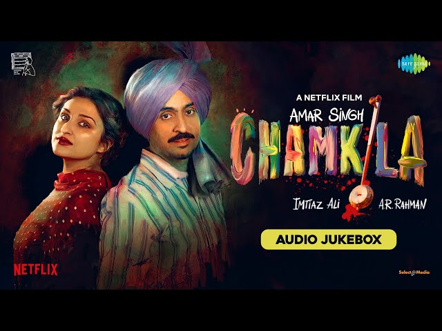 Amar Singh Chamkila - Full Album | Diljit Dosanjh, Imtiaz Ali, A. R. Rahman, Irshad Kamil, Parineeti class=