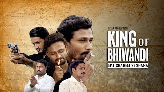 King Of Bhiwandi | Ep 01- Shareef Se Shana | Altar Production