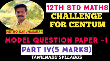 12TH STD MATHS MODEL TEST-1(PART IV-5 MARKS) CHALLENGE FOR CENTUM - REDUCED SYLL - V.IMPORTANT SUMS