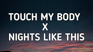 Kehlani \& Mariah Carey - Touch My Body x Nights Like This (Lyrics) [Tiktok Mashup]