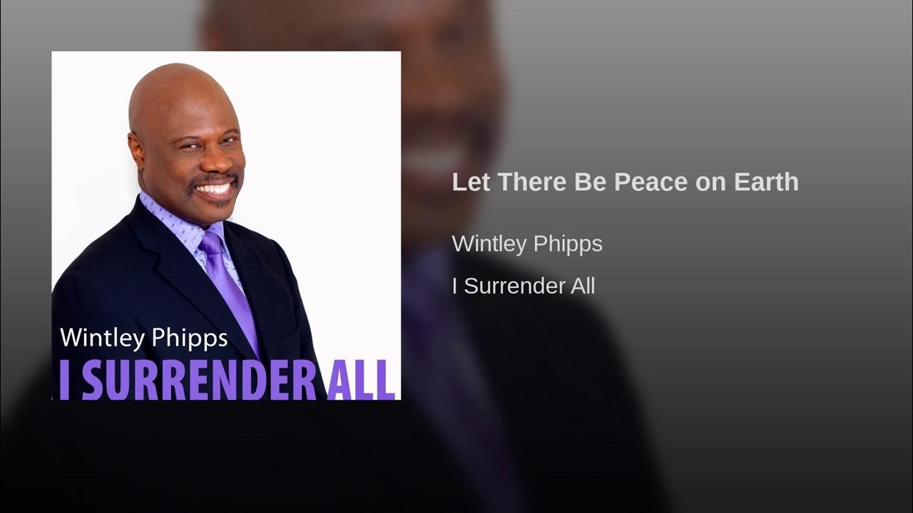 Wintley Phipps-Let There Be Peace on Earth Wintley Phipps-Let There Be Peace on Earth