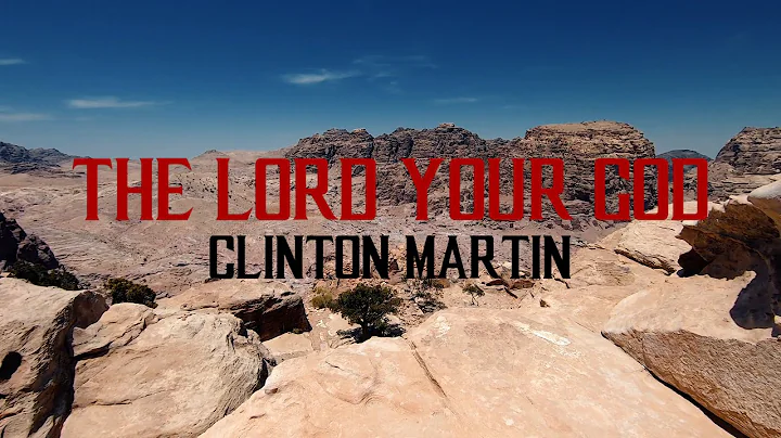 Clinton Martin: The Lord Your God (Official Lyric ...