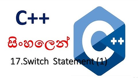 C++ sinhala - 17 - Switch Statement (1) - shanaka wijerathna