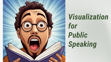 Visualization: Unleashing the Power of Your Mind for Public Speaking