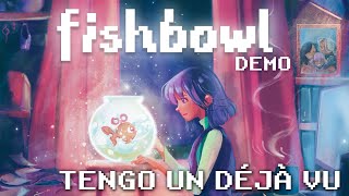 Tengo un déjà vu | Fishbowl (Demo)