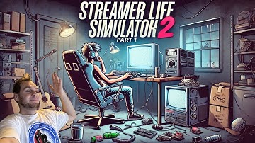 Streamer Life Simulator 2 - Part 1