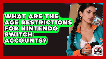 What Are The Age Restrictions For Nintendo Switch Accounts? - Joystick Generations