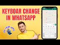 How to Change Keyboard in WhatsApp