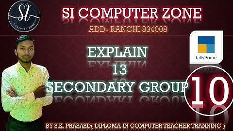 Explain 13 Secondary Groups in Tally prime by S.K.Prasad in hindi @sicomputerzone  #tallyprime