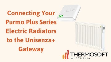 Connecting Your Purmo Plus Series Electric Radiators to the Unisenza+ Gateway