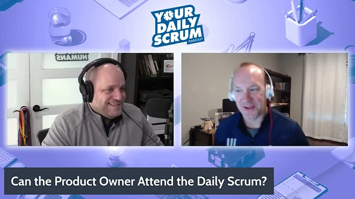 YDS: Should the Product Owner Attend the Daily Scrum?