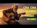 CHA CHA CHA / RUMBA / TANGO / MAMBO / SAMBA | Super Relaxing Instrumental Music Ever