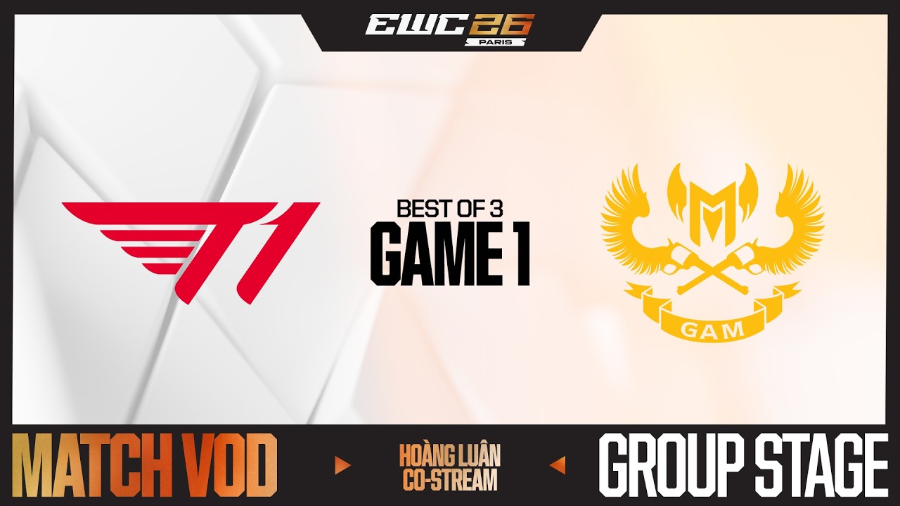 T1 vs GAM | GAME 1 | BRACKET STAGE | EWC 2026 | HOÀNG LUÂN CO-STREAM