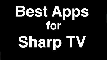 Best Apps for Sharp Smart TV