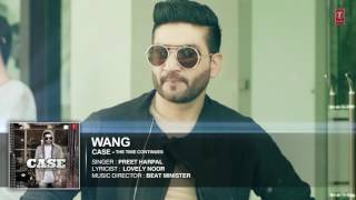 WANG Preet harpal (full HD ) |CASE | latest punjabi songs 2016 | t-series apna Punjab (audio)