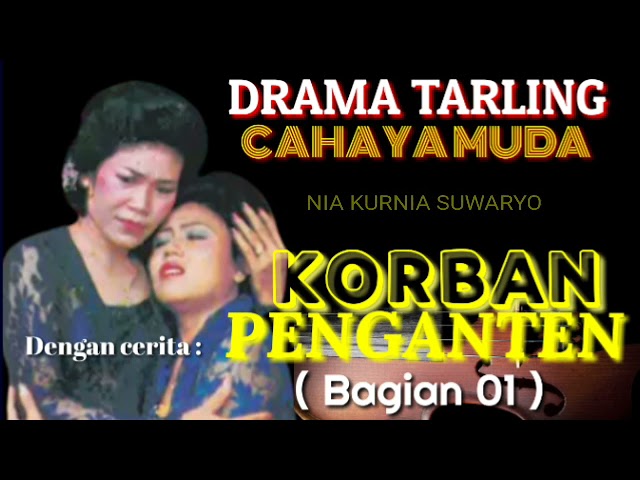 Drama Tarling * KORBAN PENGANTEN  01 * ( CAHAYA MUDA ) Pim,HT,MA,MUN class=