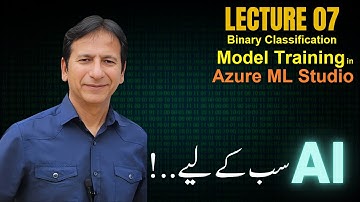 Lecture - 7 - Binary classification Model training in Azure ML Studio   -  اے آئی ٹریننگ سب کے لیے