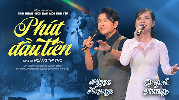 PHÚT ĐẦU TIÊN - QUỲNH TRANG ft NGỌC PHỤNG || Trao qua duyên tình non nước bao la...