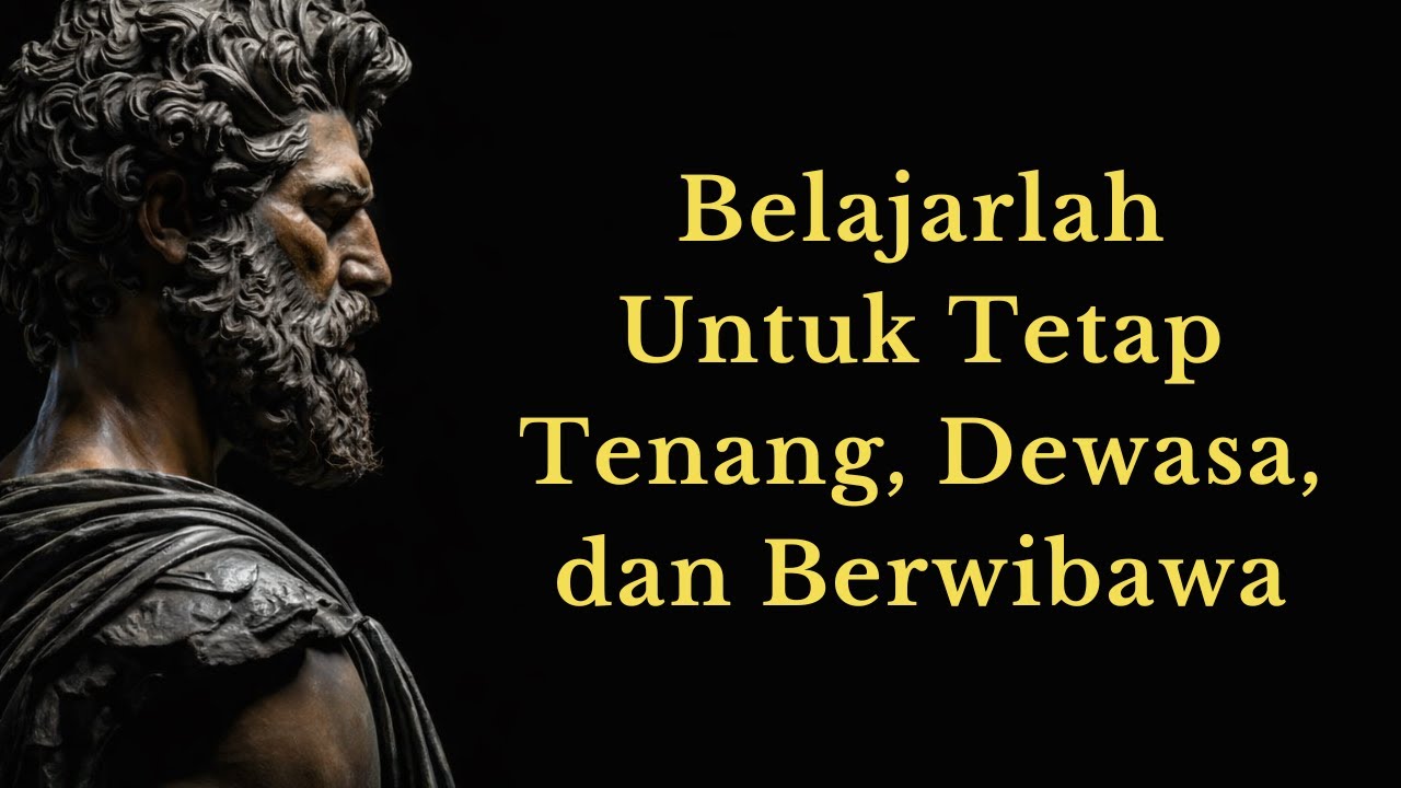 BELAJARLAH BERTINDAK seolah TIDAK ADA APA PUN yang MENGGANGGUMU | 14 Pelajaran STOIKISME