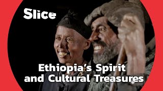 A Journey into Ethiopia's Soul | SLICE