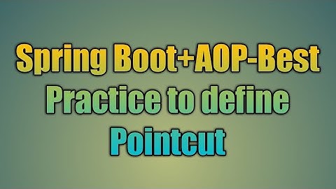 86.Spring Boot-AOP-Best Practice to define Pointcut