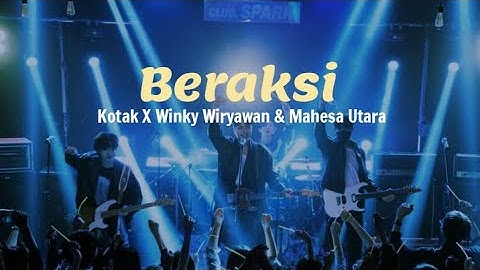 Kotak X Winky Wiryawan & Mahesa Utara - Beraksi (Remix) Lirik Lagu