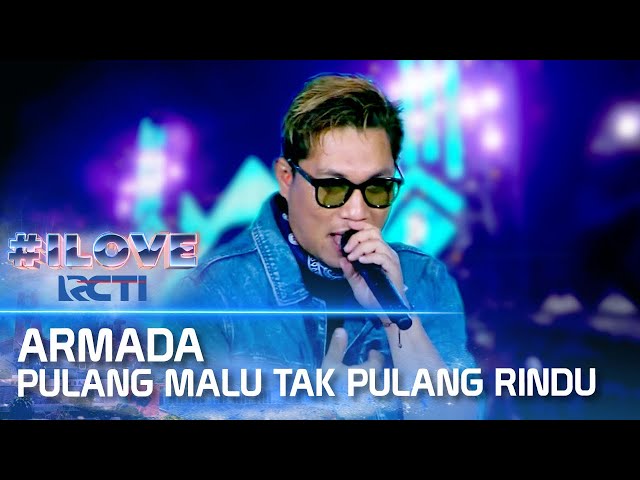 Armada - Pulang Malu Tak Pulang Rindu | I Love RCTI class=