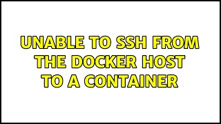 Unable to ssh from the Docker host to a container