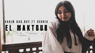 Hakim Bad Boy Ft Dounia - EL MAKTOUB ( Officiel Music Video )