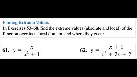 find the extreme values of the function 61. y = x/(x^2 + 1) 62. y = (x + 1)/(x^2 + 2x + 2)