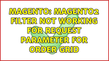 Magento: Magento2 filter not working for request parameter for order grid (2 Solutions!!)