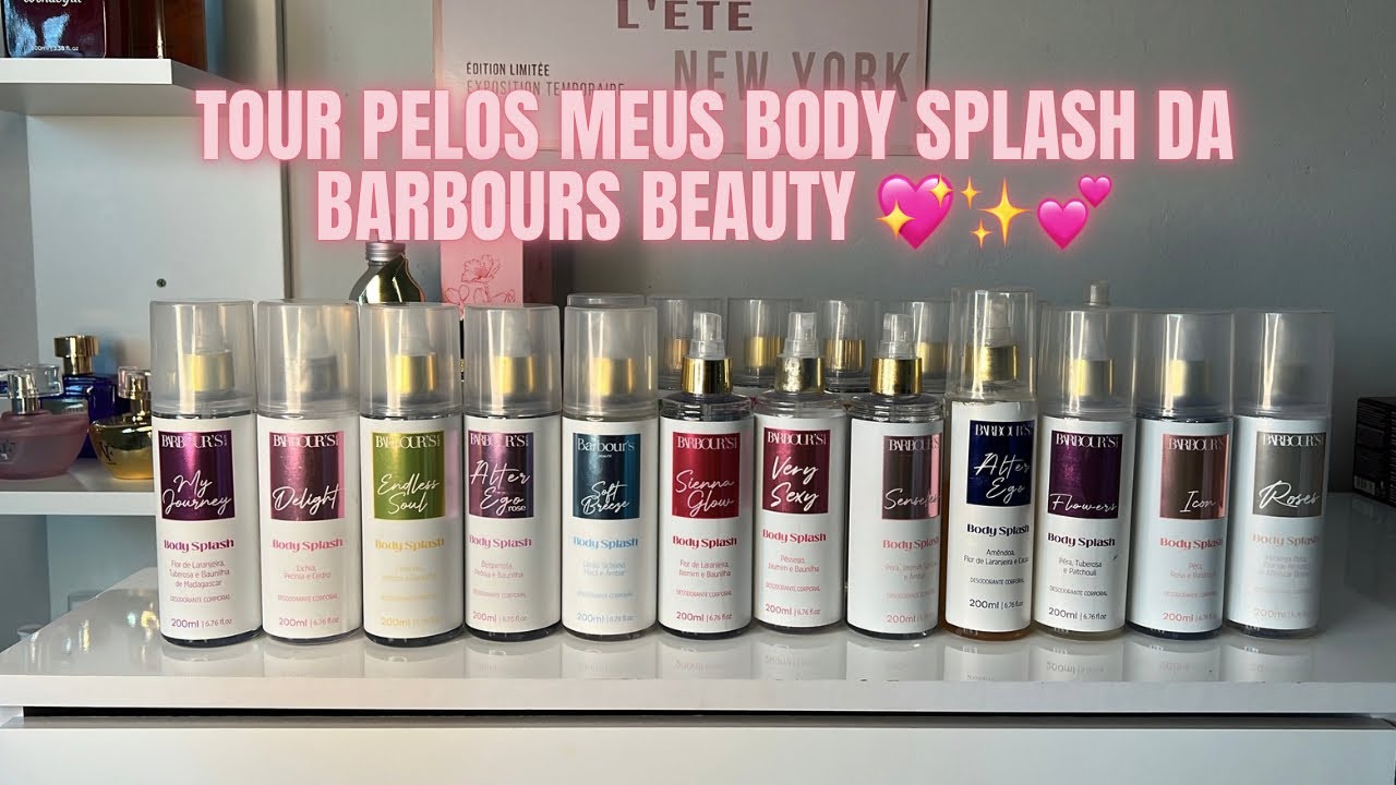 TOUR PELOS MEUS BODY SPLASH’S DA BARBOURS BEAUTY