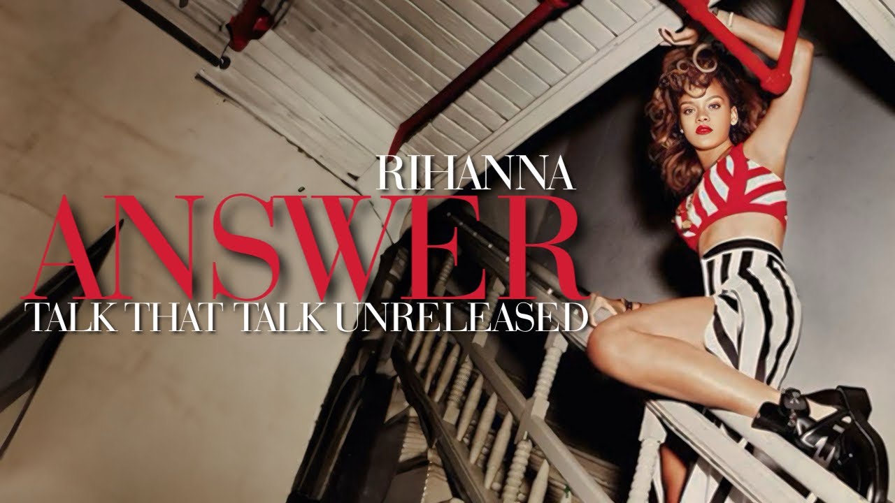 Rihanna - Answer (Rihanna Unreleased) [Talk That Talk Unreleased]
