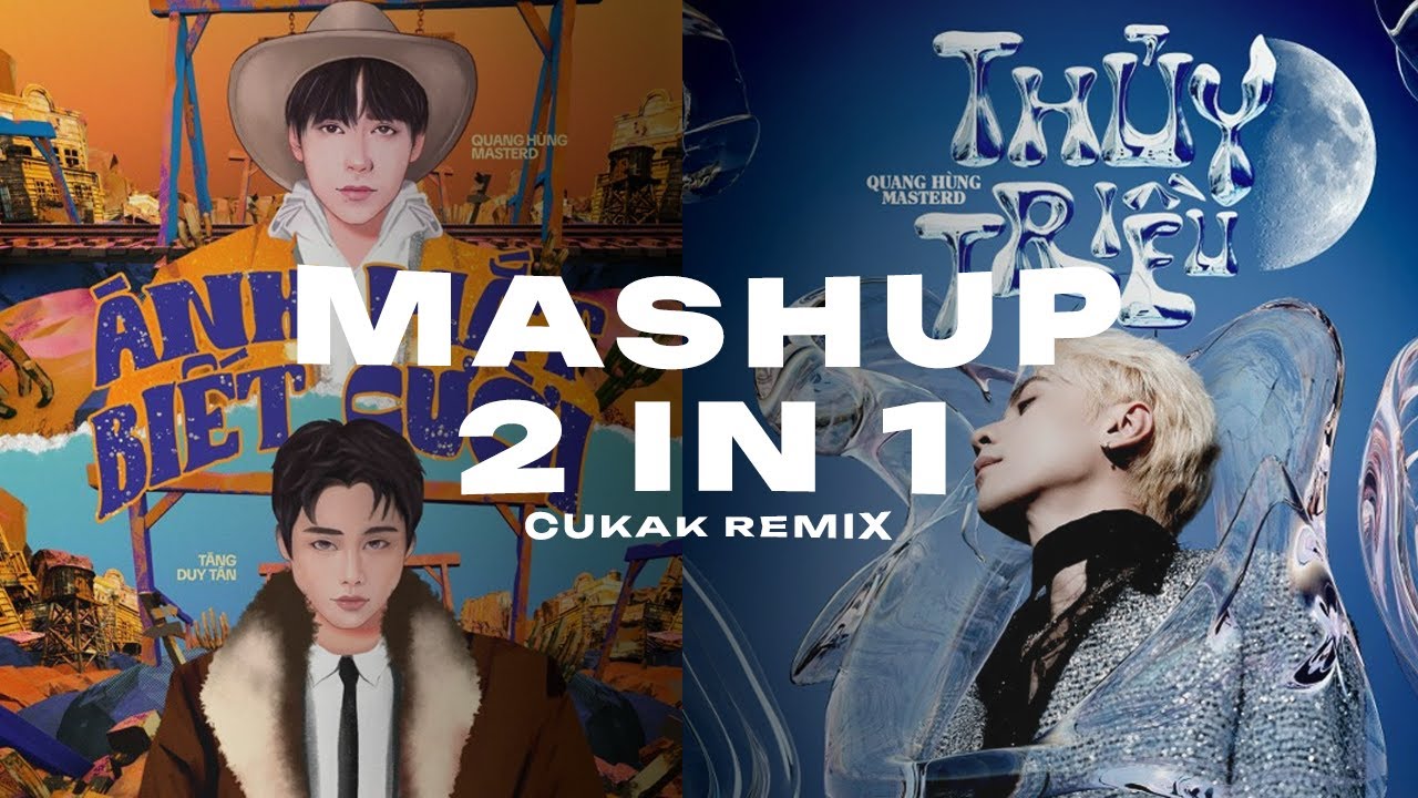 Mashup 2 in 1 Ánh Mắt Biết Cười x Thủy Triều - Quang Hùng MasterD ft. Tăng Duy Tân「Cukak Remix」