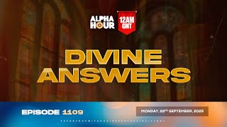 ALPHA HOUR EPISODE 1109 ||  DIVINE ANSWERS  || MONDAY, 22ND SEPTEMBER 2025