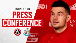 John Egan | Sheffield United v Newcastle United | Pre-match press conference