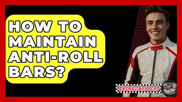 How To Maintain Anti-Roll Bars? - The Racing Xpert