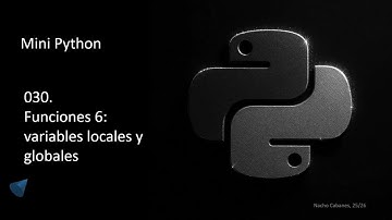 Mini Python 030 - Funciones 6: variables locales y globales