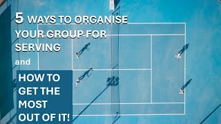 5 WAYS TO ORGANISE YOUR GROUP FOR SERVING LESSONS